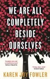 We Are All Completely Beside Ourselves by Karen Joy Fowler.