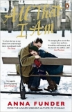 All That I Am by Anna Funder